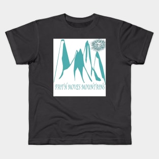 Faith moves mountains Kids T-Shirt